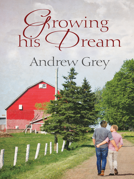 Title details for Growing His Dream by Andrew Grey - Available